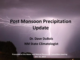 Post Monsoon Precipitation  Update  Dr. Dave DuBois  NM State Climatologist  Presented at the Water
