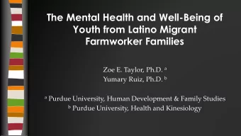 The Mental Health and Well-Being of  Youth from Latino Migrant  Farmworker Families Zoe E. Taylor,