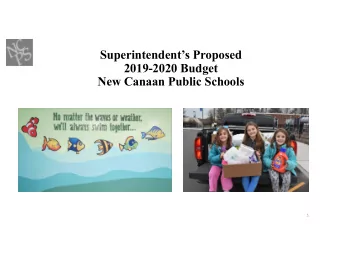 Superintendents Proposed  2019-2020 Budget  New Canaan Public Schools  1  BOARD OF EDUCATION