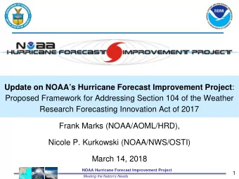 Update on NOAAs Hurricane Forecast Improvement Project :  Proposed Framework for Addressing