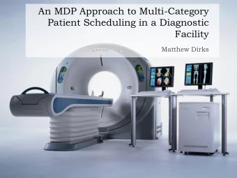 Patient Scheduling in a Diagnostic  Facility  Matthew Dirks  Overview  Solution  Question: