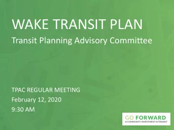 WAKE TRANSIT PLAN  Transit Planning Advisory Committee  TPAC REGULAR MEETING  February 12, 2020