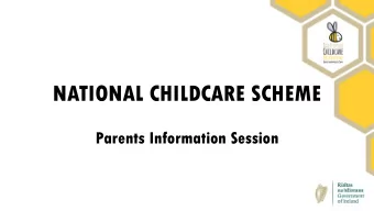 NATIONAL CHILDCARE SCHEME  Parents Information Session  General Housekeeping  What Is The  National