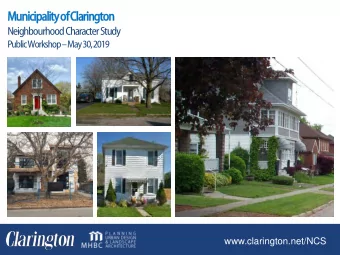 Munic  icip  ipalit  lity o  of C  Clarin  ington  on  Neighbourhood Character Study  Public
