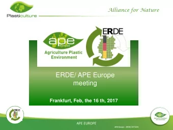 ERDE/ APE Europe  meeting  Frankfurt, Feb, the 16 th, 2017  APE EUROPE APE Europe  ERDE 20170216