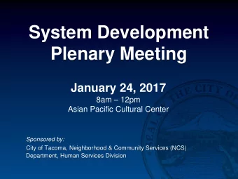 System Development  Plenary Meeting  January 24, 2017 8am  12pm  Asian Pacific Cultural Center