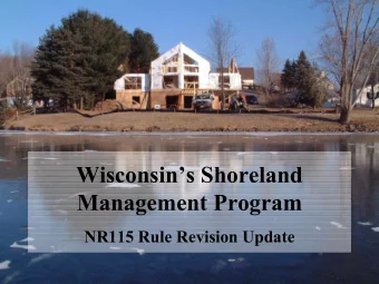 Wisconsins Shoreland  Management Program  NR115 Rule Revision Update  Main Points   Brief