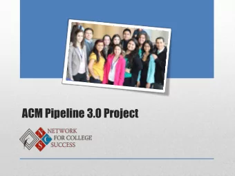 ACM Pipeline 3.0 Project The Network for College Success (NCS) is located at the University of