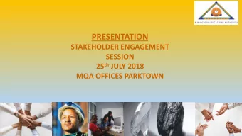 PRESENTATION  STAKEHOLDER ENGAGEMENT  SESSION 25 th JULY 2018  MQA OFFICES PARKTOWN  AGENDA  1.