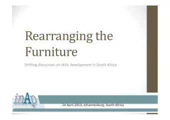 Rearranging the  Furniture  Shifting discourses on skills development in South Africa  24 April