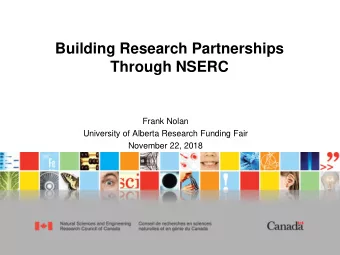 Building Research Partnerships  Through NSERC  Frank Nolan  University of Alberta Research Funding