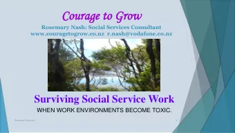 Co  Cour  urage  age to  to Gr  Grow  ow  Rosemary Nash: Social Services Consultant