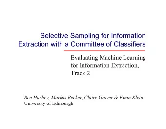 Selective Sampling for Information  Extraction with a Committee of Classifiers  Evaluating Machine