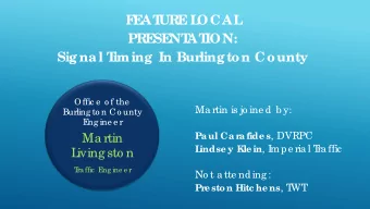 F  E  AT  URE  L  OCAL  PRE  SE  NT  AT  ION:  Sig na l T  iming  In Burling ton County  Offic e  o