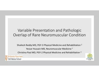 Variable Presentation and Pathologic  Overlap of Rare Neuromuscular Condition Shailesh Reddy MD,
