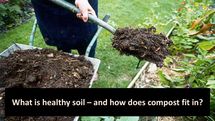 what is healthy soil and how does compost fit in what