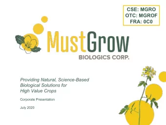 CSE: MGRO  OTC: MGROF  FRA: 0C0  Providing Natural, Science-Based  Biological Solutions for  High