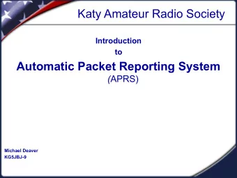 Katy Amateur Radio Society  Introduction  to  Automatic Packet Reporting System ( APRS)  Michael