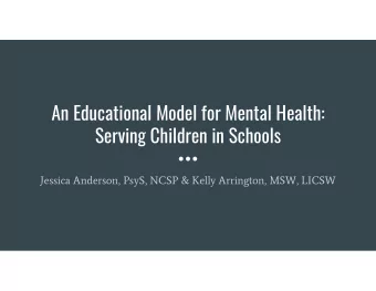 An Educational Model for Mental Health:  Serving Children in Schools  Jessica Anderson, PsyS, NCSP