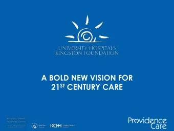 21 ST CENTURY CARE  RECENT IMPROVEMENTS  $72 Million in community support helped generate:  Cancer