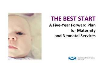 THE BEST START  A Five-Year Forward Plan  for Maternity  and Neonatal Services  Main