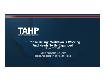 Surprise Billing: Mediation Is Working  And Needs To Be Expanded June 1 th , 2016  JAMIE DUDENSING,
