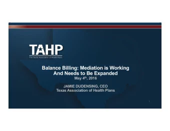 Balance Billing: Mediation is Working  And Needs to Be Expanded May 4 th , 2016  JAMIE DUDENSING,