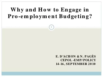 Why and How to Engage in  Pro-em ploym ent Budgeting?  1  E. DACHON &amp; N. PAGS  CEPOL -EMP/