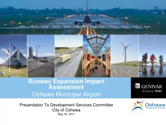 Runway Expansion Impact  Assessment  Oshawa Municipal Airport  Presentation To Development Services