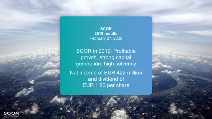 scor in 2019 profitable growth strong capital generation