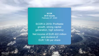 SCOR in 2019: Profitable  growth, strong capital  generation, high solvency  Net income of EUR 422