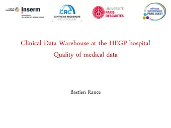 Quality of medical data  Bastien Rance  Hpital Europen Georges Pompidou  Opened in 2000  700