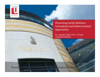 Promoting Family Wellness:  Conceptual and Evidence-based  Approaches  Dr. Jonathan Weiss, Ph.D.,