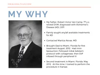 MY WHY  ROBERT VICTOR VAN CAMP, DVM  FEBRUARY 9TH, 1933  APRIL 7TH, 2015 My Father , Robert Victor