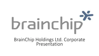 BrainChip Holdings Ltd. Corporate  Presentation  1  BrainChip Overview  BrainChip is a leading