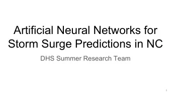 Artificial Neural Networks for  Storm Surge Predictions in NC  DHS Summer Research Team  1  Outline