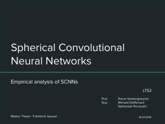 Spherical Convolutional  Neural Networks  Empirical analysis of SCNNs  LTS2  Prof.  Pierre
