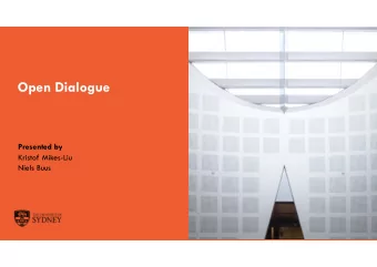 Open Dialogue  Presented by  Kristof Mikes-Liu  Niels Buus  The University of Sydney  Outline of