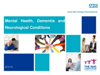 Mental Health, Dementia and  Neurological Conditions  27/11/14  1  NHS | Presentation to [XXXX