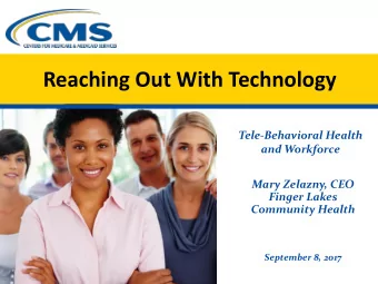 Reaching Out With Technology  Tele-Behavioral Health  and Workforce  Mary Zelazny, CEO  Finger