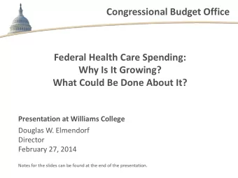 Federal Health Care Spending:  Why Is It Growing?  What Could Be Done About It?  Presentation at