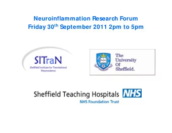 Neuroinflammation Research Forum Friday 30 th September 2011 2pm to 5pm  Academic Directorate of