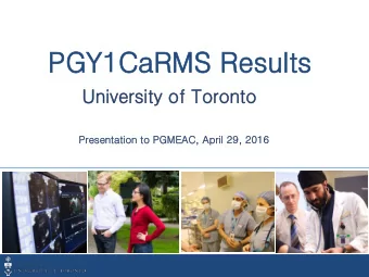 PGY1C  PGY  1CaR  aRMS Re  Results  Un  Unive  versity of To  Toronto to  Pr  Pres  esen  entatio