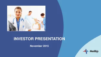 INVESTOR PRESENTATION  November 2015  Company Summary  Medibio has developed the first evidence