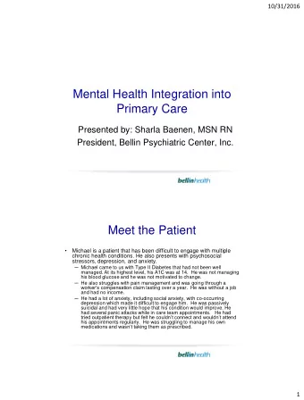 Mental Health Integration into  Primary Care  Presented by: Sharla Baenen, MSN RN  President,