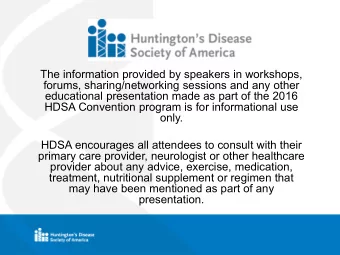 HDSA Convention program is for informational use  only.  HDSA encourages all attendees to consult