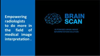 radiologists  to do more in  the  field  of  AI POWERED BRAIN IMAGE  INTERPRETATION SOLUTION