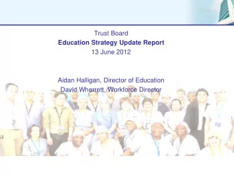 Trust Board  Education Strategy Update Report  13 June 2012  Aidan Halligan, Director of Education