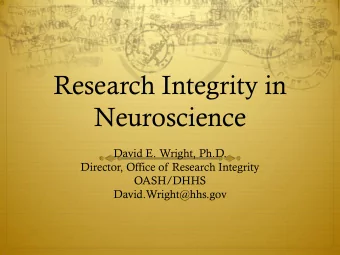 Neuroscience  David E. Wright, Ph.D.  Director, Office of Research Integrity  OASH/DHHS