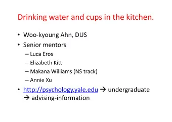 Drinking water and cups in the kitchen.  Woo-kyoung Ahn, DUS  Senior mentors  Luca Eros